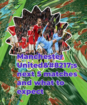 Manchester united next game